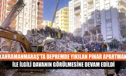 Kahramanmaraş'ta depremde yıkılan Pınar Apartmanı ile ilgili davanın görülmesine devam edildi