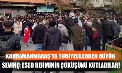 Kahramanmaraş'ta Suriyelilerden Büyük Sevinç: Esed Rejiminin Çöküşünü Kutladılar!