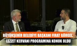 Büyükşehir Belediye Başkanı Fırat Görgel, Lezzet Kervanı Programına Konuk Oldu