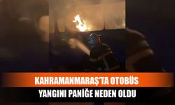 Kahramanmaraş’ta Otobüs Yangını Paniğe Neden Oldu