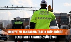 Emniyet Ve Jandarma Trafik Ekiplerince Denetimler Aralıksız Sürüyor