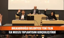 Dulkadiroğlu Belediyesi yeni yılın ilk meclis toplantısını gerçekleştirdi