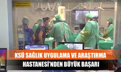 KSÜ Sağlık Uygulama Ve Araştırma Hastanesi'nden Büyük Başarı