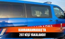 Kahramanmaraş’ta 207 Kişi Yakalandı!