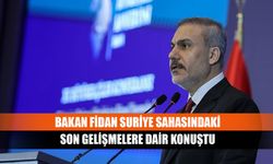 Bakan Fidan Suriye sahasındaki son gelişmelere dair konuştu