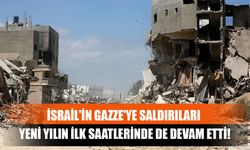 İsrail'in Gazze'ye Saldırıları Yeni Yılın İlk Saatlerinde De Devam Etti!