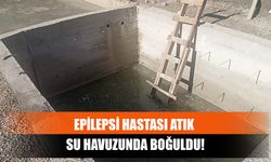 Epilepsi Hastası Atık Su Havuzunda Boğuldu!