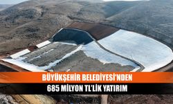 Büyükşehir Belediyesi'nden 685 milyon tl’lik yatırım