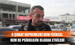 6 Şubat Depremleri Hem Fiziksel Hem De Psikolojik Olarak Etkiledi