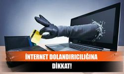 İnternet Dolandırıcılığına Dikkat!