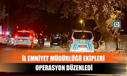 İl Emniyet Müdürlüğü Ekipleri Operasyon Düzenledi