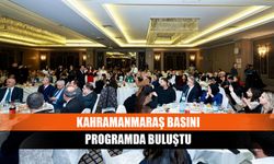 Kahramanmaraş basını programda buluştu