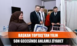 Başkan Toptaş’tan Yılın Son Gecesinde Anlamlı Ziyaret