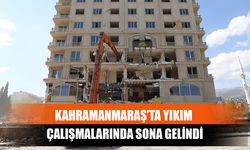 Kahramanmaraş’ta Yıkım Çalışmalarında Sona Gelindi