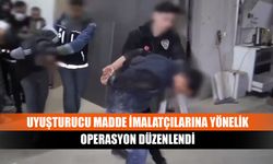 Uyuşturucu madde imalatçılarına yönelik operasyon düzenlendi