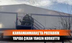 Kahramanmaraş'ta Prefabrik Yapıda Çıkan Yangın Korkuttu