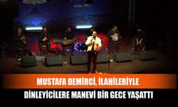 Mustafa Demirci, İlahileriyle Dinleyicilere Manevi Bir Gece Yaşattı