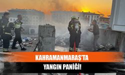 Kahramanmaraş'ta Yangın Paniği!