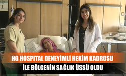 HG Hospıtal Deneyimli Hekim Kadrosu İle Bölgenin Sağlık Üssü Oldu