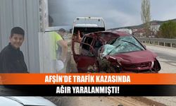 Afşin’de trafik kazasında ağır yaralanmıştı!