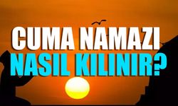 Cuma namazı kaç rekat, nasıl kılınır