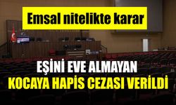 eşini eve almayan kocaya hapis cezası verildi