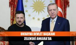 Ukrayna Devlet Başkanı Zelenski Ankara'da