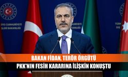 Bakan Fidan, terör örgütü PKK'nın fesih kararına ilişkin konuştu