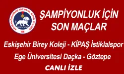 KİPAŞ İstiklalspor Final Grubu'nda Son Maç Eskişehir Birey Koleji Canlı İzle