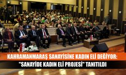 Kahramanmaraş Sanayisine Kadın Eli Değiyor: "Sanayide Kadın Eli Projesi" Tanıtıldı