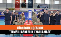 Türkoğlu İlçesinde "Temsili Askerlik Uygulaması"