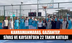 Kahramanmaraş, Gaziantep, Sivas Ve Kayseri’den 22 Takım Katıldı