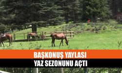 Başkonuş Yaylası Yaz Sezonunu Açtı