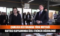 Çamlıca restoranda Türk mutfağı haftası kapsamında özel etkinlik düzenlendi