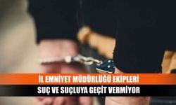 İl Emniyet Müdürlüğü Ekipleri suç ve suçluya geçit vermiyor