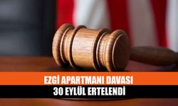 Ezgi Apartmanı Davası 30 Eylül Ertelendi