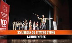35 liseden 36 tiyatro oyunu sahnelenecek