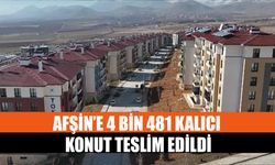 Afşin’e 4 Bin 481 Kalıcı Konut Teslim Edildi