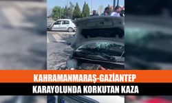 Kahramanmaraş-Gaziantep Karayolunda Korkutan Kaza
