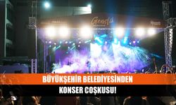 Büyükşehir Belediyesinden konser coşkusu!