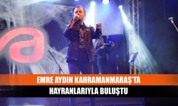 Emre Aydın Kahramanmaraş’ta hayranlarıyla buluştu
