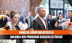 Anneler günü dolayısıyla anlamlı bir program gerçekleştirildi