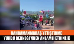 Kahramanmaraş Yetiştirme Yurdu Derneği’nden Anlamlı Etkinlik