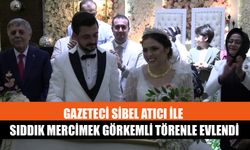 Gazeteci Sibel Atıcı İle Sıddık Mercimek Görkemli Törenle Evlendi