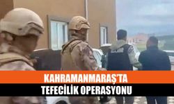 Kahramanmaraş’ta Tefecilik Operasyonu