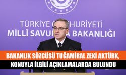Bakanlık Sözcüsü Tuğamiral Zeki Aktürk, Konuyla İlgili Açıklamalarda Bulundu