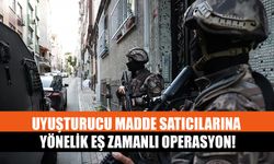 Uyuşturucu Madde Satıcılarına Yönelik Eş Zamanlı Operasyon!