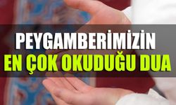 Peygamberimizin En Çok Okuduğu Dua