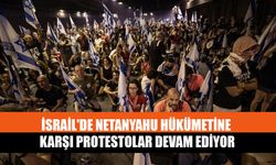 İsrail'de Netanyahu Hükümetine Karşı Protestolar Devam Ediyor