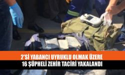 2'si Yabancı Uyruklu Olmak Üzere 16 Şüpheli Zehir Taciri Yakalandı